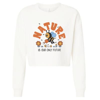 Nature Is Our Only Future Earth Day Bee Cropped Pullover Crew