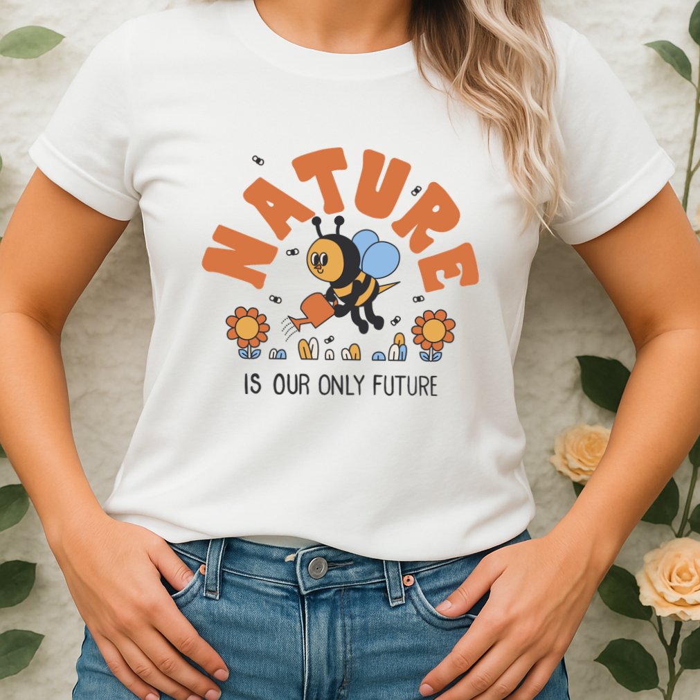 Nature Is Our Only Future Earth Day Bee Womens T-Shirt