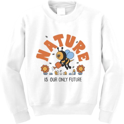 Nature Is Our Only Future Earth Day Bee Kids Sweatshirt