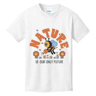 Nature Is Our Only Future Earth Day Bee Kids T-Shirt