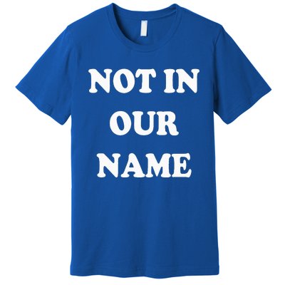 Not in Our Name American Jews Ceasefire Now Premium T-Shirt