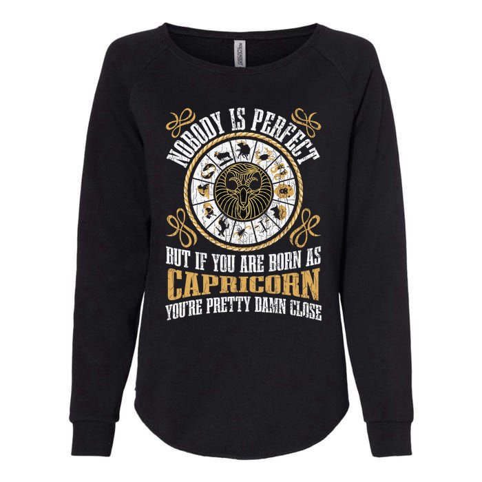 Nobody Is Perfect Capricorn Funny Zodiac Sign Womens California Wash Sweatshirt