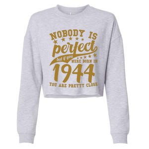 Nobody Is Perfect Born In 1944 80th Birthday Cropped Pullover Crew