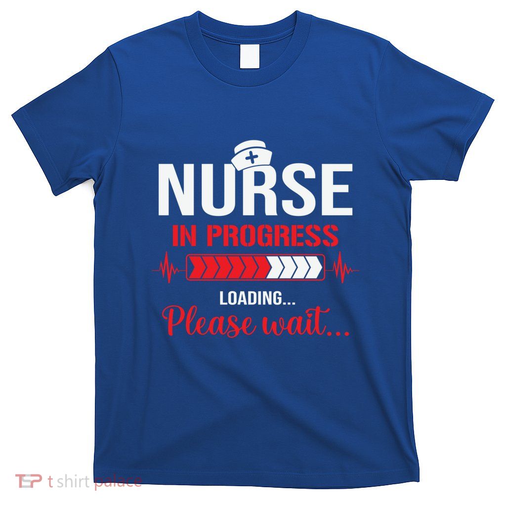 Nurse In Progress Nursing School Student Rn Lpn Nurse Week Gift T-Shirt