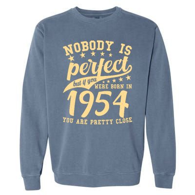 Nobody Is Perfect Born In 1954 70th Birthday Garment-Dyed Sweatshirt