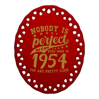 Nobody Is Perfect Born In 1954 70th Birthday Ceramic Oval Ornament