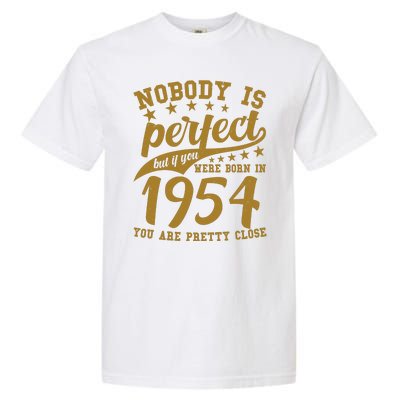 Nobody Is Perfect Born In 1954 70th Birthday Garment-Dyed Heavyweight T-Shirt