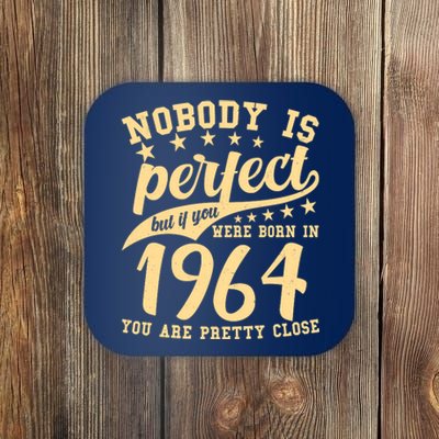 Nobody Is Perfect Born In 1964 60th Birthday Coaster