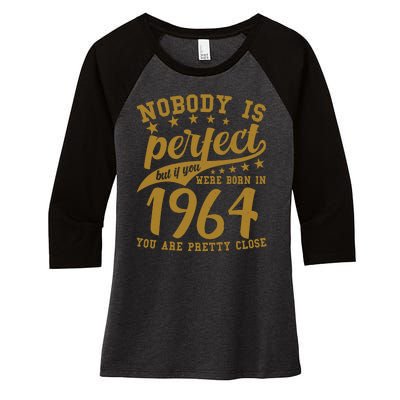 Nobody Is Perfect Born In 1964 60th Birthday Women's Tri-Blend 3/4-Sleeve Raglan Shirt