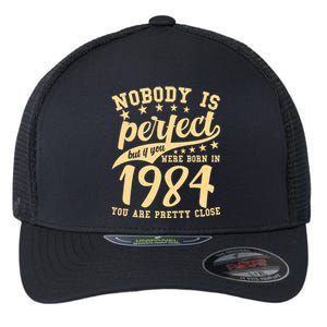 Nobody Is Perfect Born In 1984 40th Birthday Flexfit Unipanel Trucker Cap