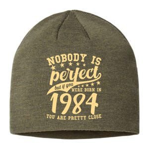 Nobody Is Perfect Born In 1984 40th Birthday Sustainable Beanie