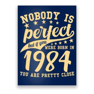 Nobody Is Perfect Born In 1984 40th Birthday Poster