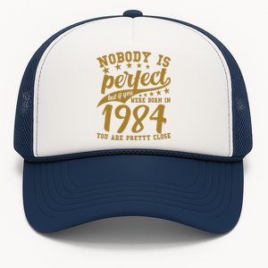 Nobody Is Perfect Born In 1984 40th Birthday Trucker Hat