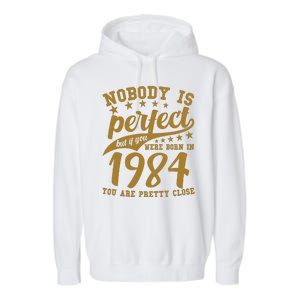 Nobody Is Perfect Born In 1984 40th Birthday Garment-Dyed Fleece Hoodie