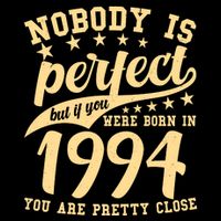 Nobody Is Perfect Born In 1994 30th Birthday Button