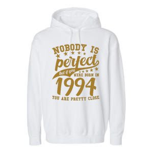 Nobody Is Perfect Born In 1994 30th Birthday Garment-Dyed Fleece Hoodie