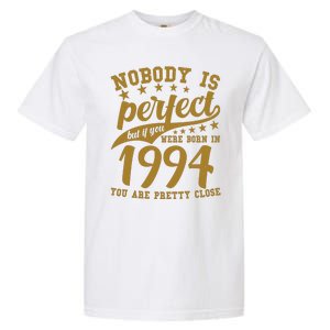 Nobody Is Perfect Born In 1994 30th Birthday Garment-Dyed Heavyweight T-Shirt