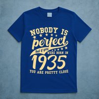 Nobody Is Perfect Born In 1935 90th Birthday T-Shirt