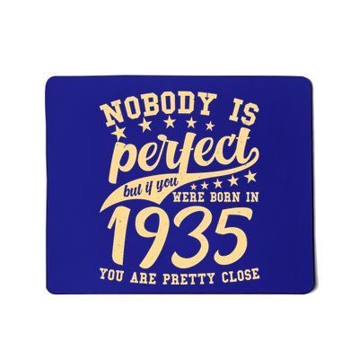 Nobody Is Perfect Born In 1935 90th Birthday Mousepad