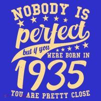 Nobody Is Perfect Born In 1935 90th Birthday Poster