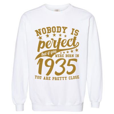 Nobody Is Perfect Born In 1935 90th Birthday Garment-Dyed Sweatshirt