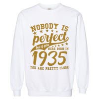 Nobody Is Perfect Born In 1935 90th Birthday Garment-Dyed Sweatshirt