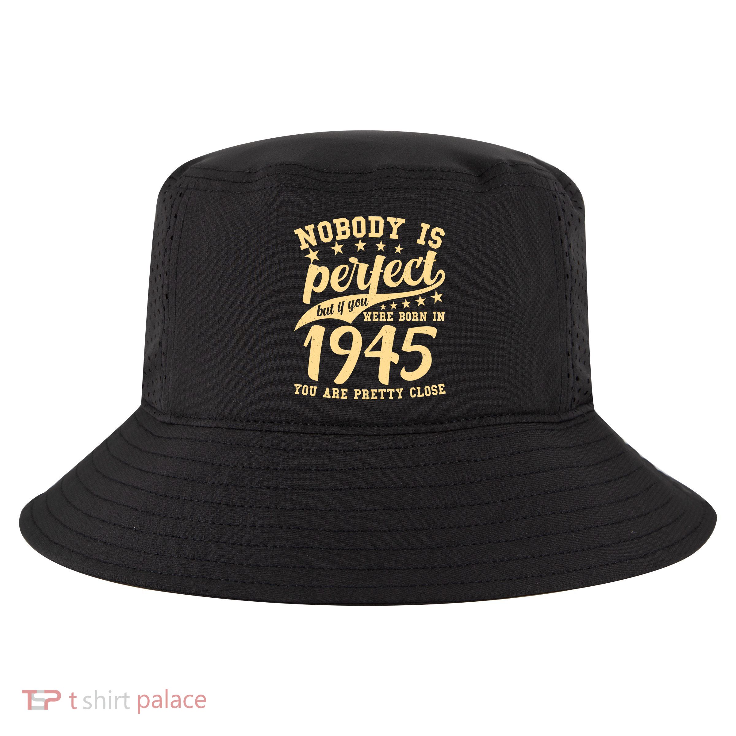 Nobody Is Perfect Born In 1945 80th Birthday Cool Comfort Performance Bucket Hat
