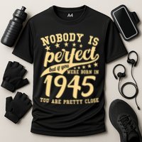 Nobody Is Perfect Born In 1945 80th Birthday Performance Shirt