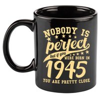 Nobody Is Perfect Born In 1945 80th Birthday 11oz C Handle Ceramic Mug
