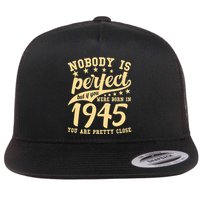 Nobody Is Perfect Born In 1945 80th Birthday Flat Bill Trucker Hat
