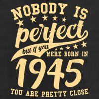 Nobody Is Perfect Born In 1945 80th Birthday Hat