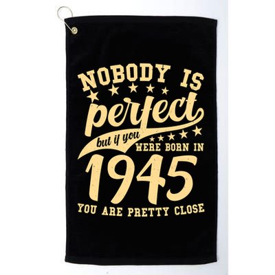 Nobody Is Perfect Born In 1945 80th Birthday Golf Towel