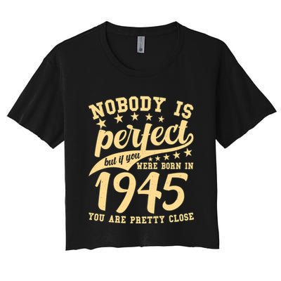 Nobody Is Perfect Born In 1945 80th Birthday Crop Top