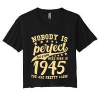 Nobody Is Perfect Born In 1945 80th Birthday Crop Top