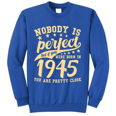 Nobody Is Perfect Born In 1945 80th Birthday Sweatshirt