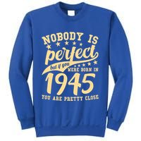 Nobody Is Perfect Born In 1945 80th Birthday Sweatshirt