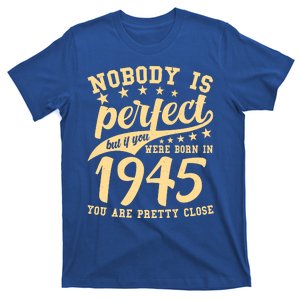 Nobody Is Perfect Born In 1945 80th Birthday T-Shirt