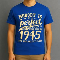 Nobody Is Perfect Born In 1945 80th Birthday T-Shirt