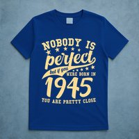 Nobody Is Perfect Born In 1945 80th Birthday T-Shirt