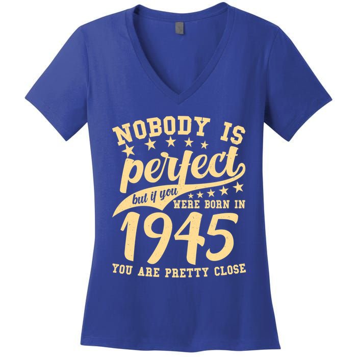 Nobody Is Perfect Born In 1945 80th Birthday Women's V-Neck T-Shirt