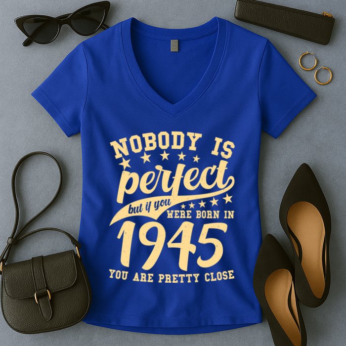 Nobody Is Perfect Born In 1945 80th Birthday Women's V-Neck T-Shirt