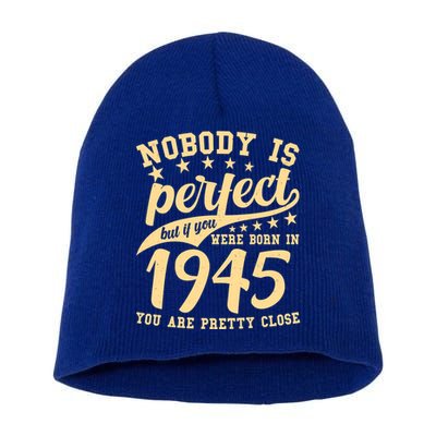 Nobody Is Perfect Born In 1945 80th Birthday Short Acrylic Beanie