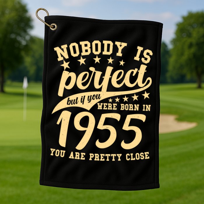Nobody Is Perfect Born In 1955 70th Birthday Golf Towel