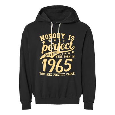 Nobody Is Perfect Born In 1965 60th Birthday Garment-Dyed Fleece Hoodie