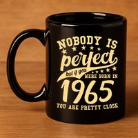 Nobody Is Perfect Born In 1965 60th Birthday 11oz C Handle Ceramic Mug