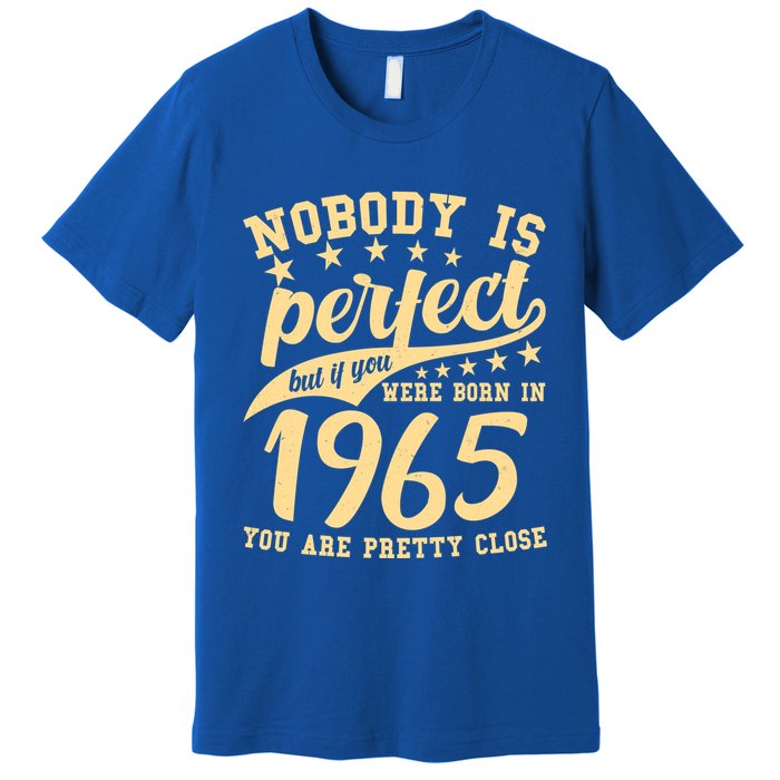 Nobody Is Perfect Born In 1965 60th Birthday Premium T-Shirt