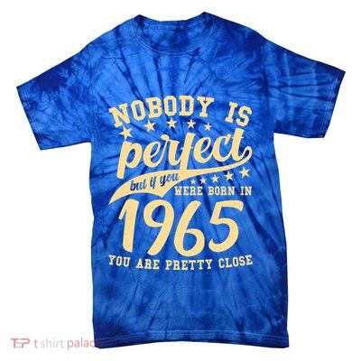 Nobody Is Perfect Born In 1965 60th Birthday Tie-Dye T-Shirt
