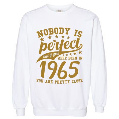 Nobody Is Perfect Born In 1965 60th Birthday Garment-Dyed Sweatshirt