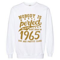 Nobody Is Perfect Born In 1965 60th Birthday Garment-Dyed Sweatshirt