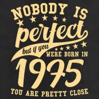 Nobody Is Perfect Born In 1975 50th Birthday Trucker Hat
